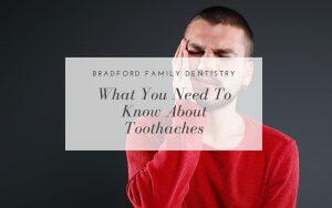 what-you-need-to-know-about-toothaches-Bradford-Family-Dentistry