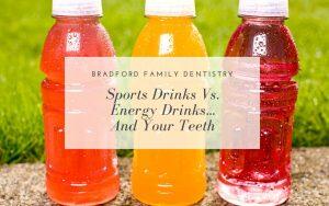 sports-drinks-vs.-energy-drinks-and-your-teeth-Bradford-Family-Dentistry